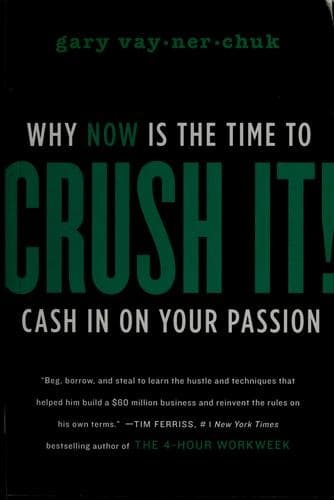 Crush It!: Why NOW Is the Time to Cash In on Your Passion