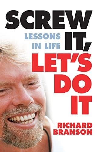 Screw It, Let's Do It: Lessons in Life and Business